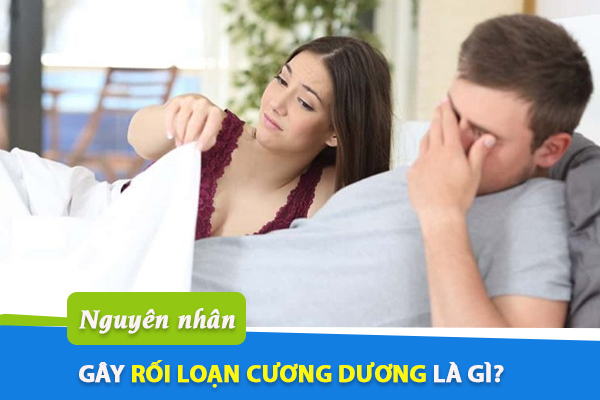 Nguyên nhân gây rối loạn cương dương là gì?