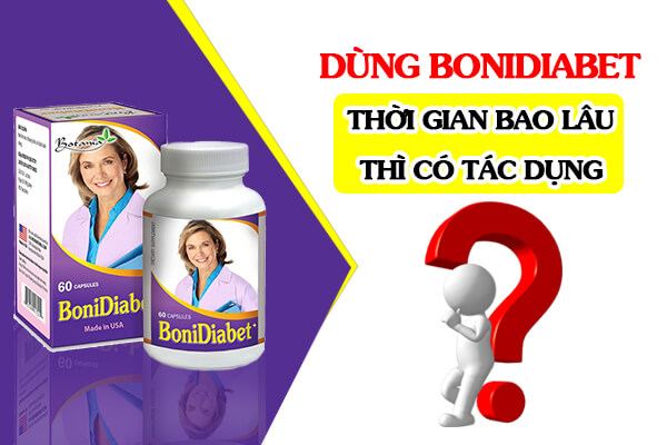 Giải đáp: Dùng BoniDiabet thời gian bao lâu thì có tác dụng?