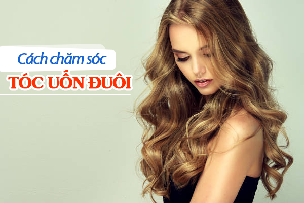 Cách chăm sóc tóc uốn đuôi vào nếp đơn giản tại nhà là gì?