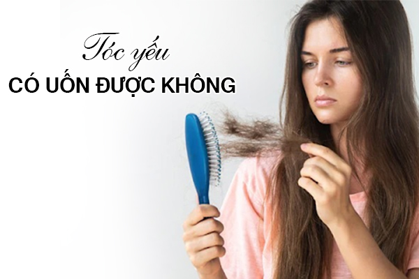 Tóc yếu có uốn được không? Làm sao để tóc chắc khỏe, bớt rụng?