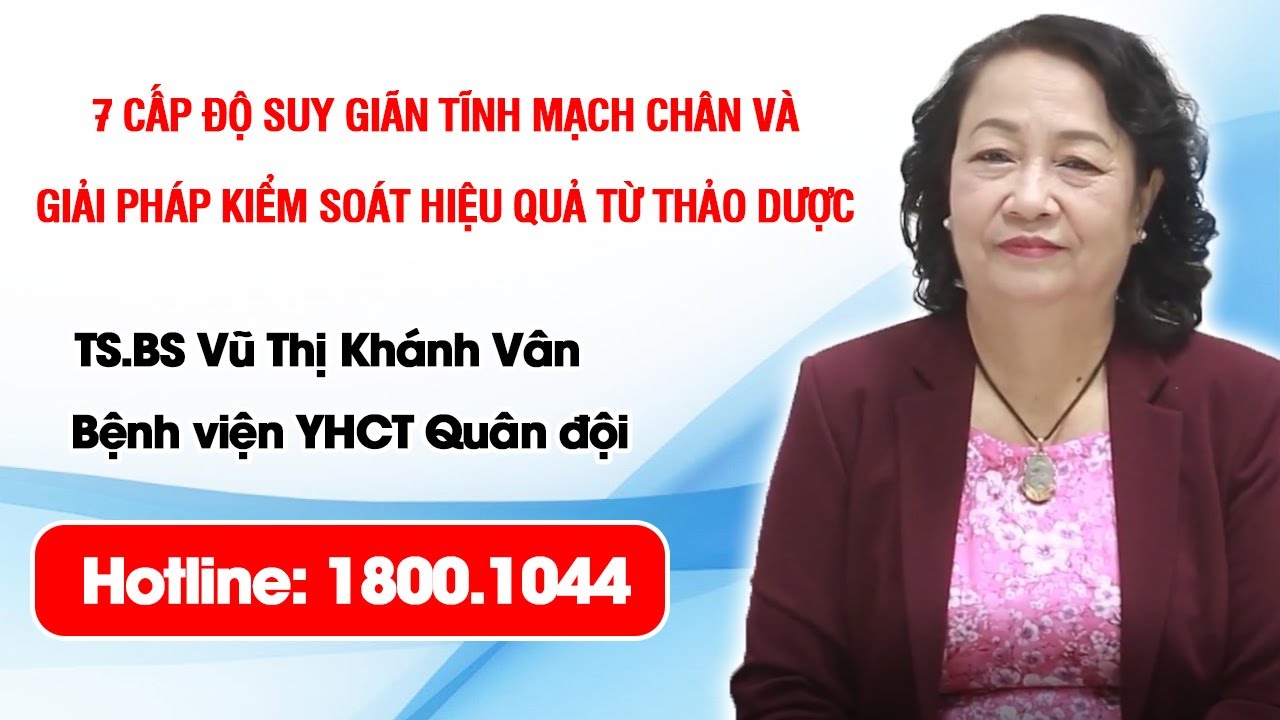 VTV2 - 7 cấp độ suy giãn tĩnh mạch chân và giải pháp kiểm soát hiệu quả từ thảo dược