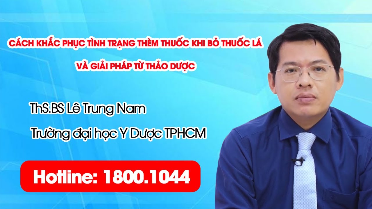 THVL1 - Cách khắc phục tình trạng thèm thuốc khi bỏ thuốc lá và giải pháp từ thảo dược