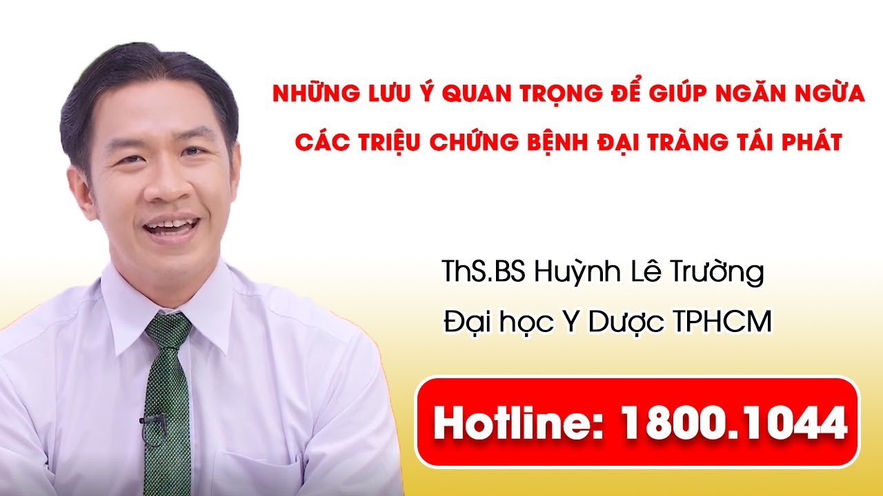 THVL1 - Những lưu ý quan trọng để giúp ngăn ngừa các triệu chứng bệnh đại tràng tái phát